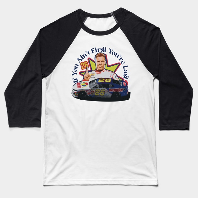 If You Ain't First You're Last Racing Design // Ricky Bobby Baseball T-Shirt by Trendsdk